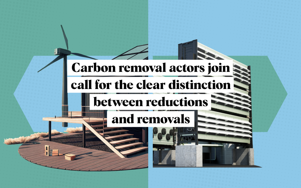 Carbon removals actors join call for the distinction between reductions and removals