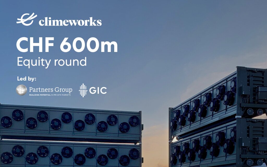 Climeworks raises CHF 600 million (US $650 million) in equity